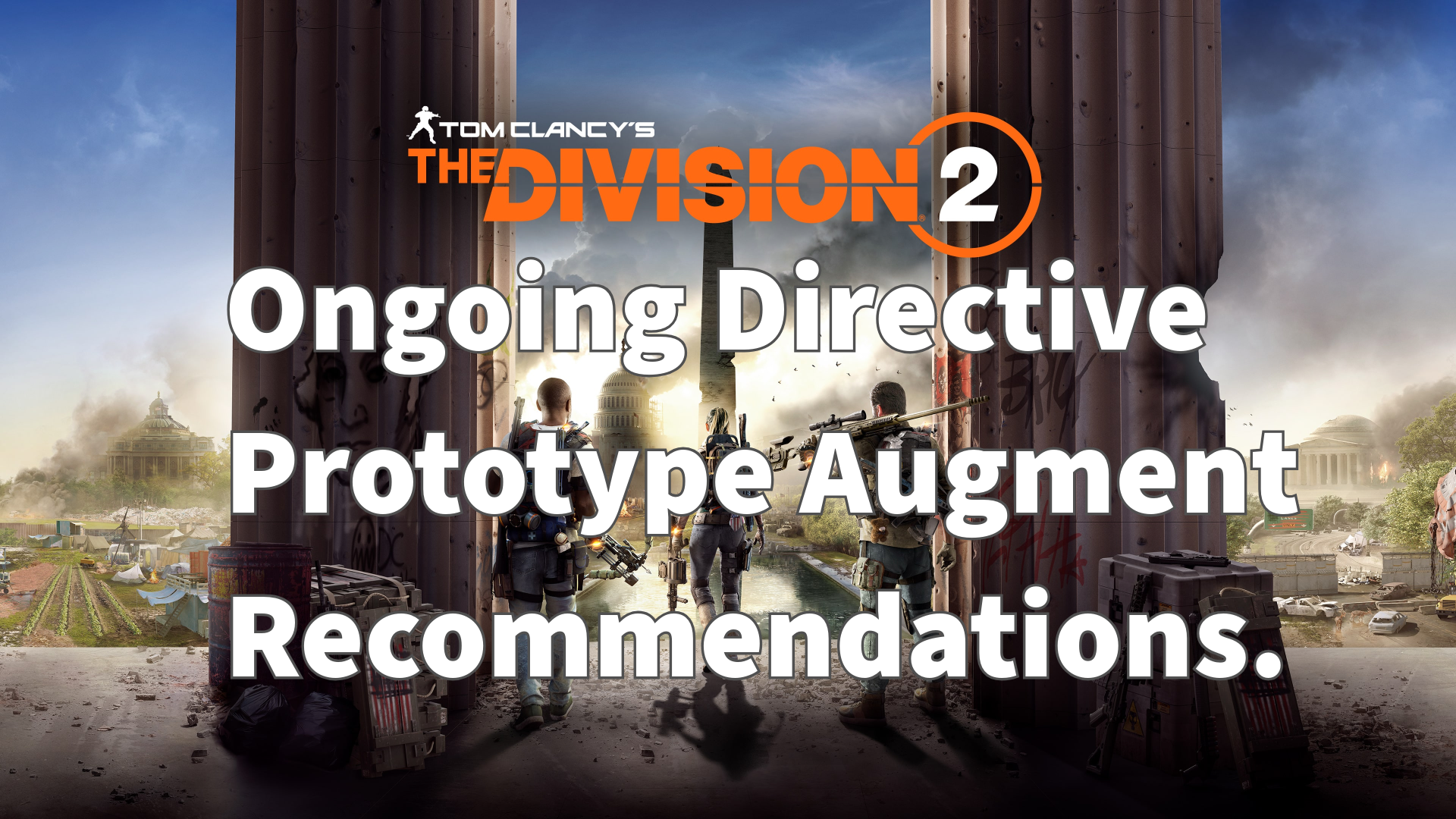 The Division 2, Ongoing Directive, Prototype Augment Recommendation.